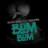 Slowdog - Bom Bom (feat. Shawer) - Single